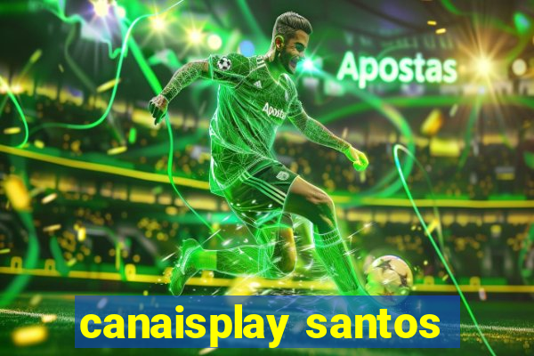 canaisplay santos